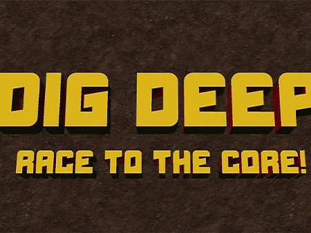 Dig Deep: Race To The Core!