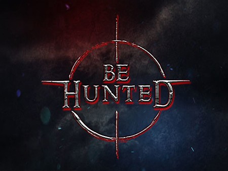 BE HUNTED