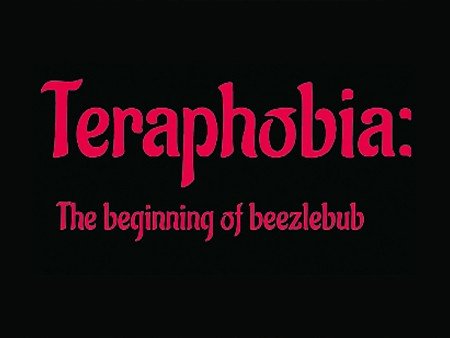 Teraphobia: The Beginning Of Beelzebub