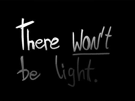 There Won't be Light