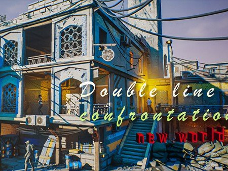 Double Line Confrontation：New World (双线交锋：新世界)