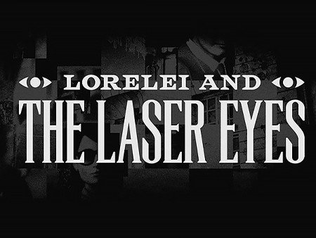 Lorelei and the Laser Eyes